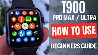 T900 Pro Max Ultra Smartwatch  How to Use Complete Beginners User Guide [upl. by Shaper]