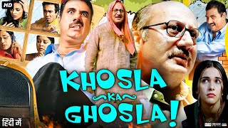 Khosla Ka Ghosla Full Movie  Anupam Kher  Boman Irani  Parvin Dabas  Review amp Facts [upl. by Garek]