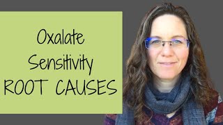 Oxalate Sensitivity Root Causes [upl. by Mathre829]