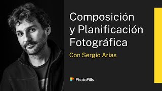 Cómo Componer y Planificar Tus Fotos con Sergio Arias  Clase en Directo [upl. by Nue]