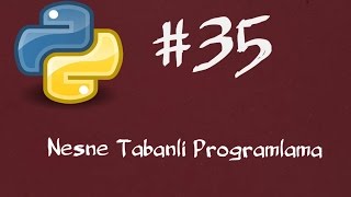 Python3 Dersleri 35  Sınıflar ve Nesneler Nesne Tabanlı Programlama [upl. by Lustig]