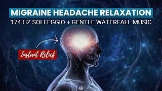 Migraine Headache Relaxation 174 Hz Solfeggio amp Gentle Waterfall Music [upl. by Dimo]