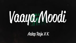 Vaaya Moodi Summa Iru da Lyrics  Aalap Raju amp K [upl. by Esalb]