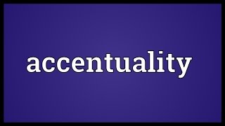 Accentuality Meaning [upl. by Chiles]