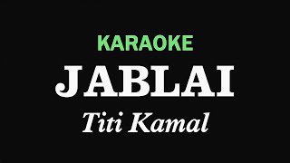 JABLAI  Titi Kamal  KARAOKE [upl. by Aztiley]