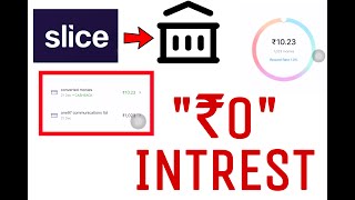 WITHDRAW CASH FROM SLICE quot0quot INTEREST [upl. by Bevan41]