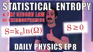 Statistical Entropy amp The Second Law of Thermodynamics Daily Physics Ep8 [upl. by Brenda]