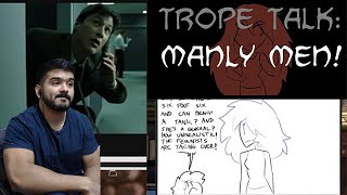 Trope Talk Manly Men Overly Sarcastic Productions CG Reaction [upl. by Eleon]