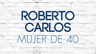 Roberto Carlos  Mujer de 40 Mulher de 40 Áudio Oficial [upl. by Kiker846]