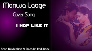 Manwa Laage  Cover Song DsingerDsinger  Lyrics Song  Shah Rukh Khan amp Deepika Padukone [upl. by Nera]