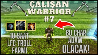 ÇALIŞAN WARRIOR 7  10 SAAT LFC TROLL FARMI amp UPGRADE [upl. by Burgess]