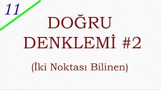 11 SINIF ANALİTİK 8  İKİ NOKTASI BİLİNEN DOĞRUNUN DENKLEMİ [upl. by Stearn]