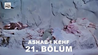 ASHABI KEHF 21 BÖLÜM FULL HD YEDİ UYURLAR [upl. by Adnovaj]