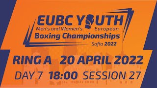 EUBC Youth – SOFIA 2022 – Day 7 – Session 27 – RING A [upl. by Emiatej189]