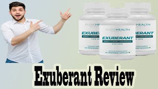 Exuberant Review  Pure Health Research   Must Watch This Before Buying [upl. by Nnayt]