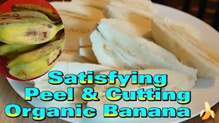 Satisfying peel and cutting organic banana 🍌 from Philippines  asmr [upl. by Sumerlin]