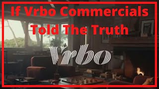 If Vrbo Commercials Told The Truth [upl. by Zavala]