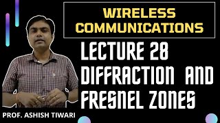 Lecture28Wireless CommunicationsDiffraction and Understanding of Fresnel Zones for wireless comm [upl. by Noivert91]