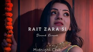 Rait Zara Si  Arijit Singh  Slowed Reverb  Midnight Chill [upl. by Estrin]