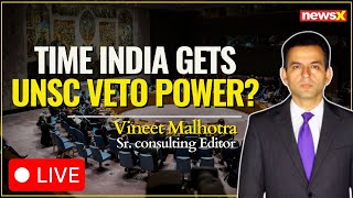 LIVE  UNSC Reform Time India Gets Veto Power  World Needs An Inclusive Framework  NewsX [upl. by Erinna]