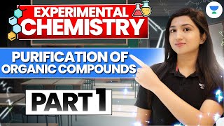 Experimental Chemistry  Purification of Organic Compounds  NEET 2025  Akansha Karnwal [upl. by Yrot]