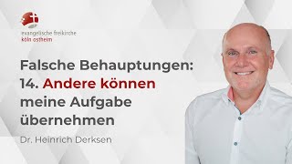 Falsche Behauptung 14 Andere können meine Aufgabe übernehmen  Dr Heinrich Derksen [upl. by Eceinej595]