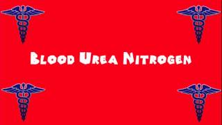 Pronounce Medical Words ― Blood Urea Nitrogen [upl. by Chlores847]