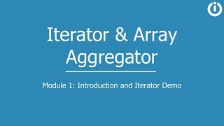 Iterator amp Array Aggregator  Part 1 Introduction and Iterator Demo [upl. by Metzger595]