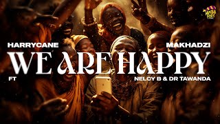 HarryCane amp MakhadziWe are happy feat Dr Tawanda Official Audio [upl. by Ettezyl304]