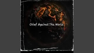 Chief Against Tha World [upl. by Nwahsauq]