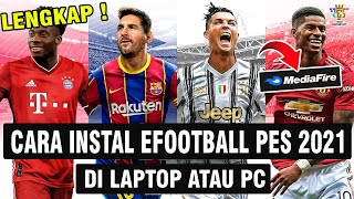 LENGKAP  CARA INSTALL GAME EFOOTBALL PES 2021 DI LAPTOP ATAU PC TERBARU [upl. by Spiegel237]