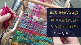 Art Weaving How to weave hand spun yarn into fiber art [upl. by Lubin]