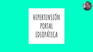 HIPERTENSIÓN PORTAL IDIOPÁTICA [upl. by Mount296]