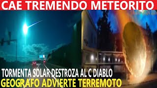 URGENTE CAE METEORITO AHORA  ADVIERTEN TERREMOTO  TORMENTA SOLAR DESTROZA AL COMETA DIABLO  SISMO [upl. by Raama]