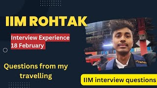 IIM ROHTAK Interview Experience  IIM interview Questions  Questions from my travelling [upl. by Haidebez]