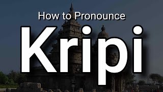 Kripi  Pronunciation and Meaning [upl. by Pump]