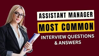 Assistant Manager Interview Questions and Answers for 2024 [upl. by Erfert]