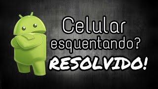 Celular esquenta e descarregar rápido como resolver [upl. by Thurlough148]