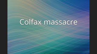 Colfax massacre [upl. by Assiran]