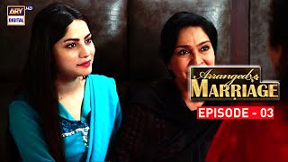 Arranged Marriage Episode 03  Neelum Munir amp Agha Ali  ARY Digital [upl. by Dranyar]