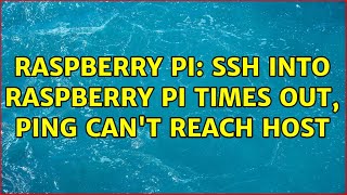 Raspberry Pi SSH into Raspberry Pi times out ping cant reach host 2 Solutions [upl. by Suzi]