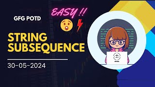 String Subsequence  GFG POTD Solution in Just 10 Minutes [upl. by Civ]