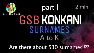 Gsb Konkani Surnames Part I A to K of about 530 Surnames [upl. by Vatsug4]