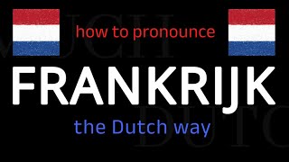 How to say FRANKRIJK in Dutch Follow this short tutorial [upl. by Kamillah383]