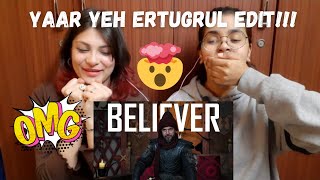 Indian Reaction on Believer  Ertugrul [upl. by Primrosa]