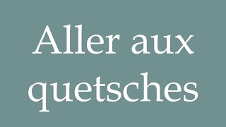 How to Pronounce Aller aux quetsches Go to the plums Correctly in French [upl. by Eirrod]