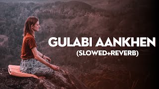 GULLABI AANKHEN  slowedreverb  use 🎧  LOFI SONG [upl. by Lois474]