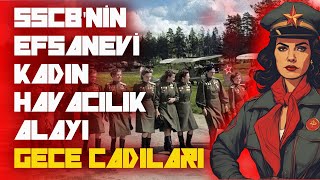 SSCB NİN EFSANEVİ KADIN HAVA ALAYI GECE CADILARI [upl. by Akerahs]