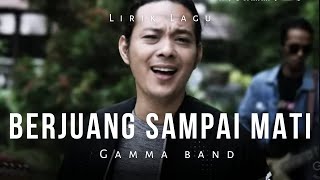 Gamma One  Berjuang Sampai Mati  Lirik Lagu [upl. by Atiuqer]