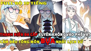 Thanh Niên Đa Cấp Xuyên Không vào Phế Vật Cầm Đầu Tông Môn Bựa Nhất  Vạn Cổ Tối Cường Tông [upl. by Sherry]